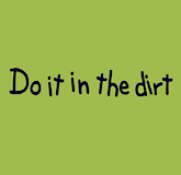 Do it in the dirt t-shirt